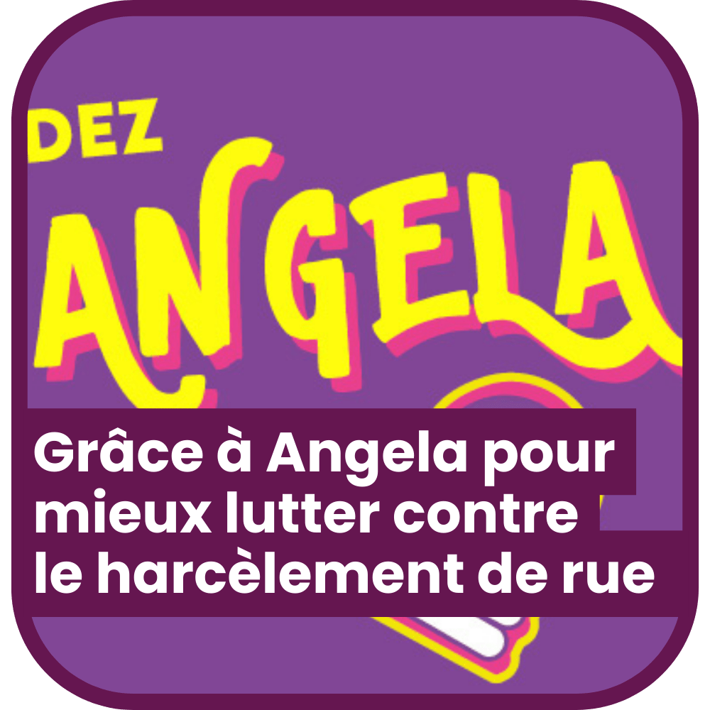 Grâce à Angela pour mieux lutter contre le harcèlement de rue