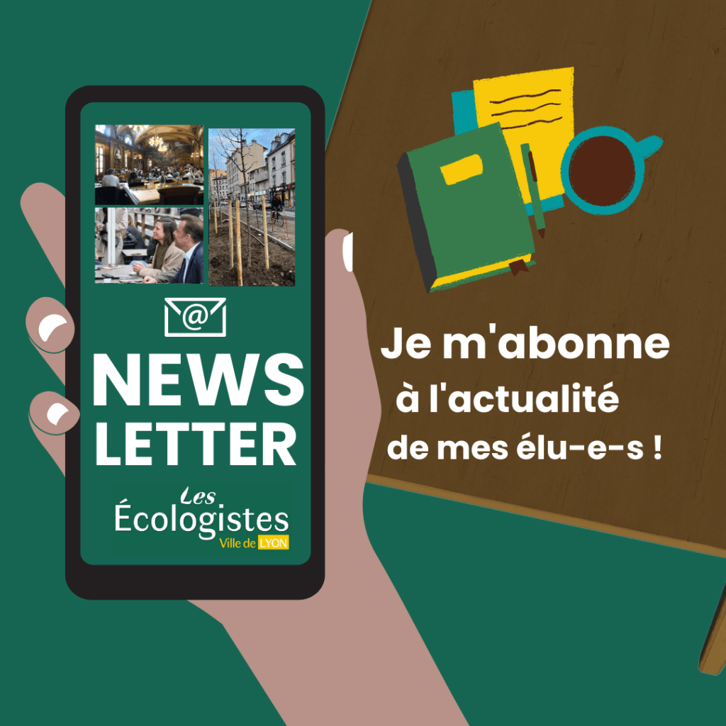 Newsletter Les Écologistes Ville de Lyon : Je m'abonne à l'actualité de mes élu-e-s !
